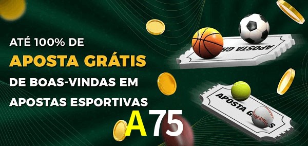 A75 Ate 100% de Aposta Gratis