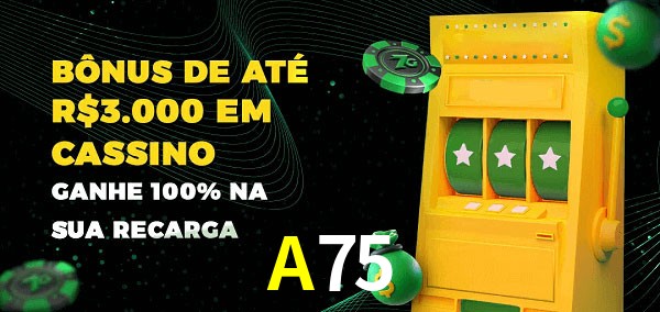 A75 melhor bônus de depósito